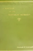 Fifty Years of Food Reform : A History Of The Vegetarian Movement In England by Charles W. Forward