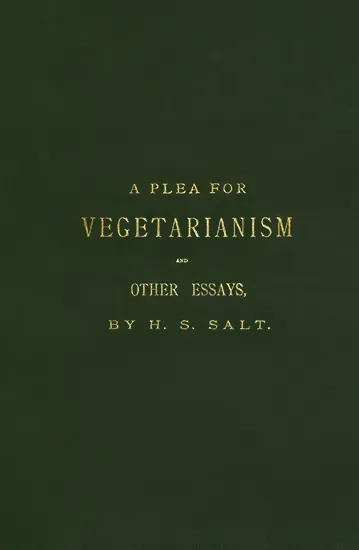 Henry Salt - A Plea for Vegetarianism and Other Essays