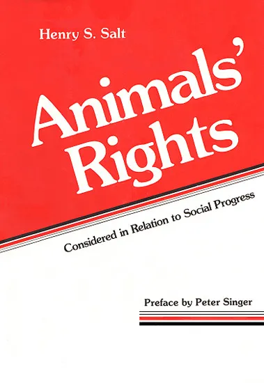 Animals' Rights Considered in Relation to Social Progress - Henry S. Salt, Peter Singer (Preface)