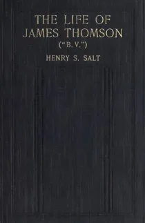 The Life of James Thomson ("B.V.") - Henry S. Salt