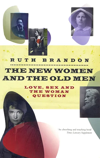 Ruth Brandon - The New Women and the Old Men